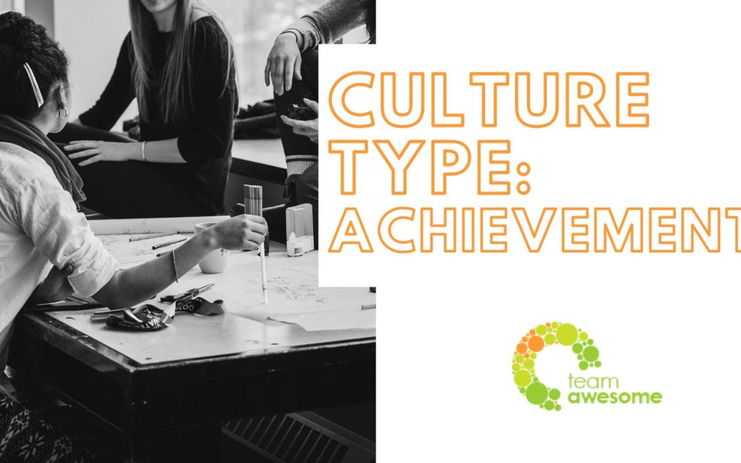What Type of Culture is Your Team? Achievement Culture [3 of 4]