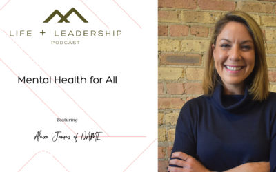 Life and Leadership Podcast: Mental Health for All, with Alexa James of NAMI